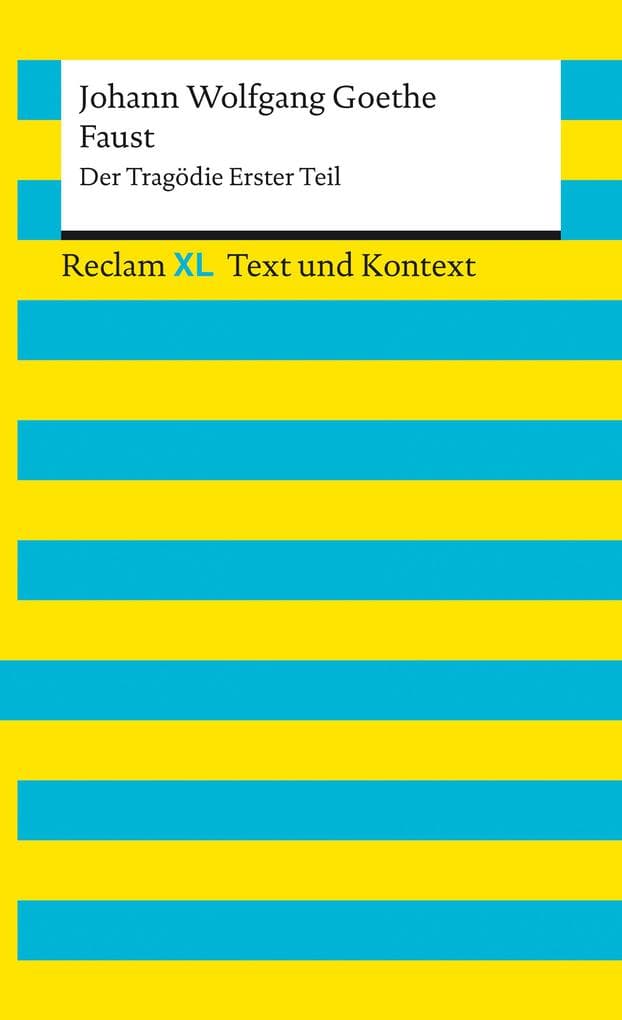 Faust - Der Tragödie Erster Teil: [Reclam XL - Text und Kontext] - Textausgabe mit Kommentar und Materialien - Tragödie um den Teufelspakt des Faust mit Mephisto - Goethe, Johann Wolfgang