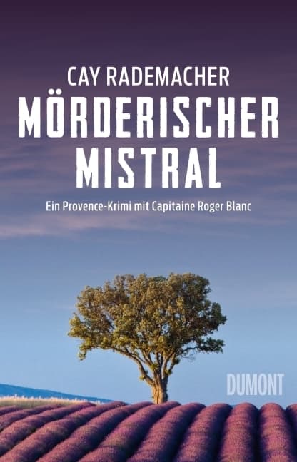 Mörderischer Mistral: Ein Provence-Krimi mit Capitaine Roger Blanc (1)