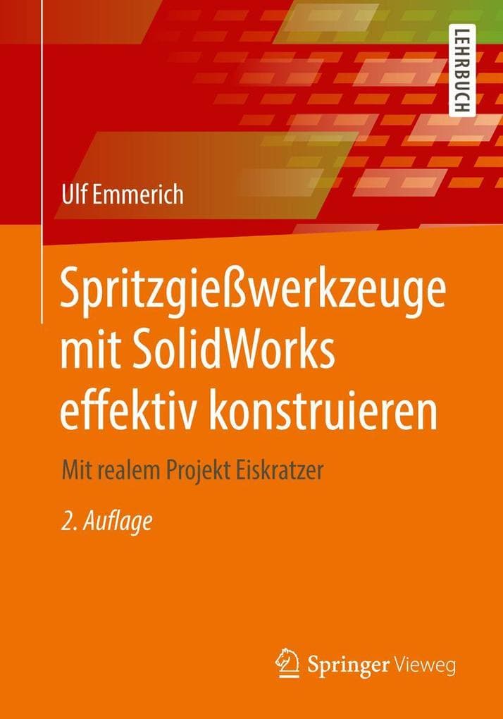 Spritzgießwerkzeuge mit SolidWorks effektiv konstruieren: Mit realem Projekt Eiskratzer