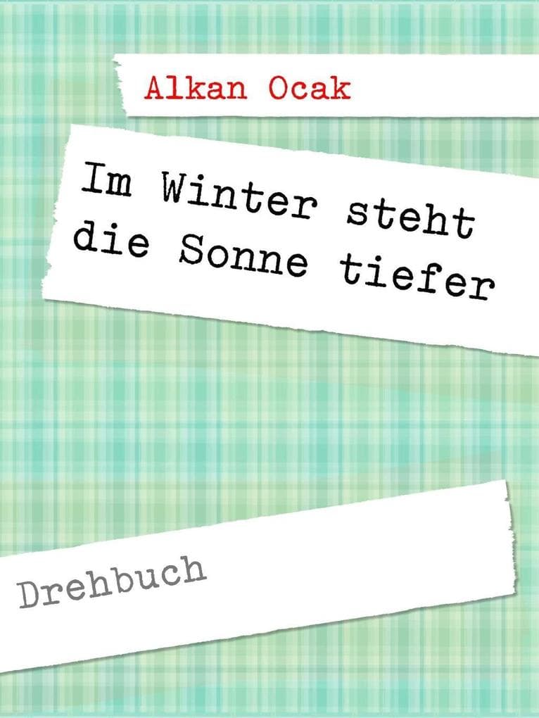 Im Winter steht die Sonne tiefer: Drehbuch