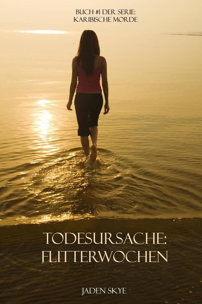 Todesursache: Flitterwochen (Buch #1 aus der Reihe Karibische Morde)