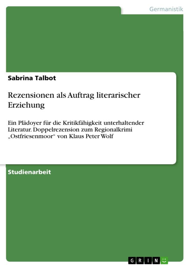 Rezensionen als Auftrag literarischer Erziehung: Ein Plädoyer für die Kritikfähigkeit unterhaltender Literatur. Doppelrezension zum Regionalkrimi "Ostfriesenmoor" von Klaus Peter Wolf