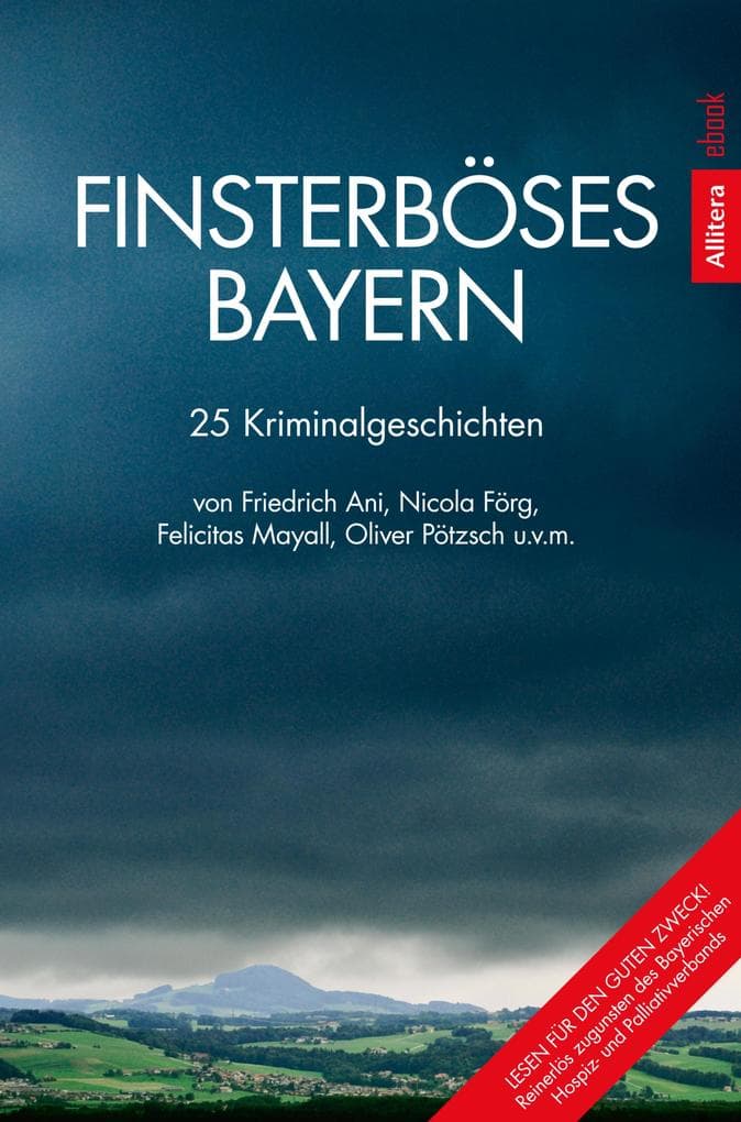 Finsterböses Bayern: 25 Kriminalgeschichten