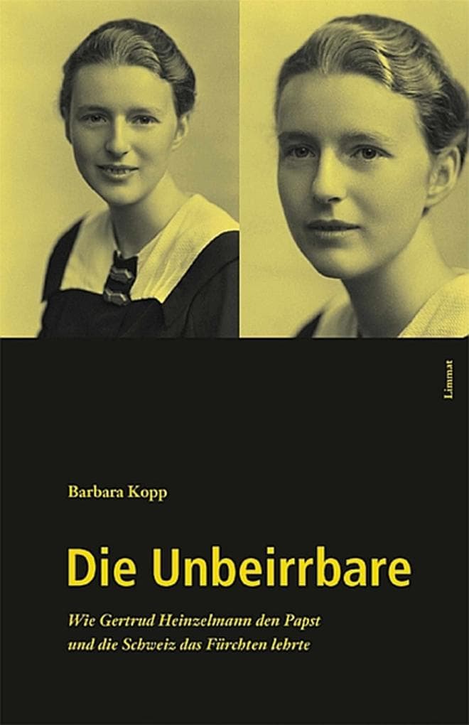 Die Unbeirrbare: Wie Gertrud Heinzelmann den Papst und die Schweiz das Fürchten lehrte