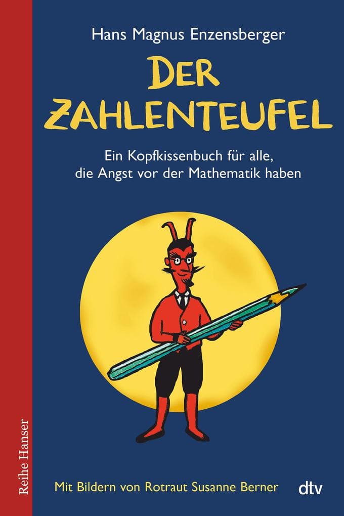 Der Zahlenteufel: Ein Kopfkissenbuch für alle, die Angst vor der Mathematik haben