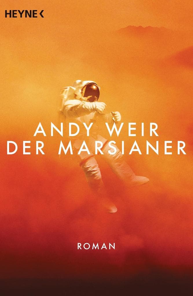 Der Marsianer: Roman. Deutsche Erstausgabe. Ausgezeichnet mit dem Alex Award - YALSA 2014 und dem RUSA Reading List Genre Award 2014