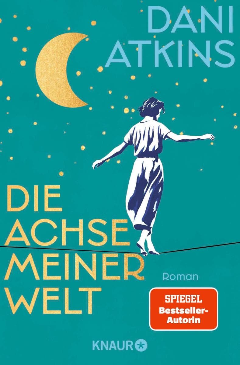 Die Achse meiner Welt: Roman | Der erste Liebesroman der Bestseller-Autorin und Meisterin der großen Gefühle, Dani Atkins