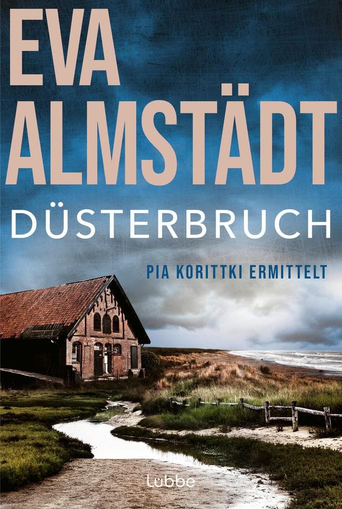 Düsterbruch: Pia Korittkis siebter Fall. Kriminalroman
