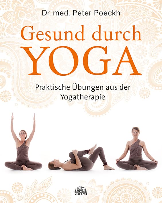 Gesund durch Yoga: Praktische Übungen aus der Yogatherapie