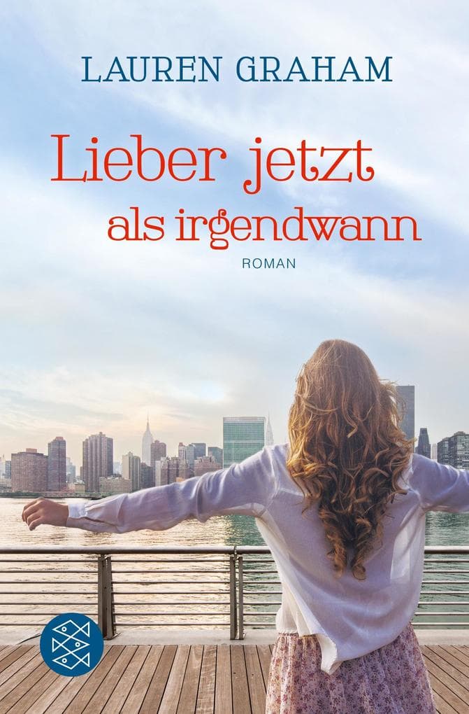 Lieber jetzt als irgendwann: Roman