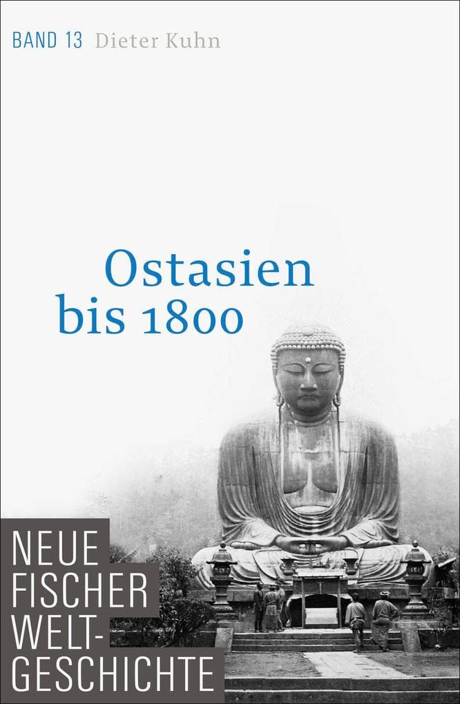 Neue Fischer Weltgeschichte. Band 13. Ostasien bis 1800: Ostasien bis 1800