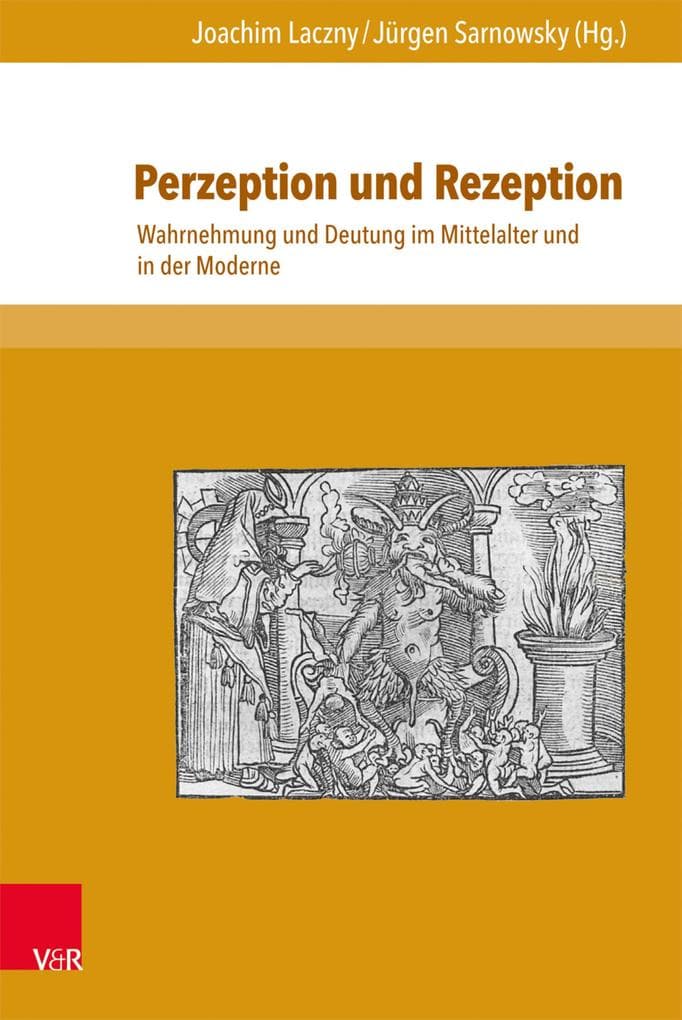 Perzeption und Rezeption: Wahrnehmung und Deutung im Mittelalter und in der Moderne