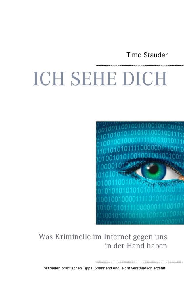 Ich sehe Dich: Was Kriminelle im Internet gegen uns in der Hand haben