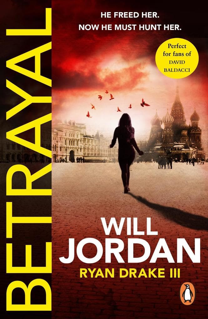 Betrayal: (Ryan Drake: book 3): another compelling thriller in the high-octane series featuring British CIA agent Ryan Drake