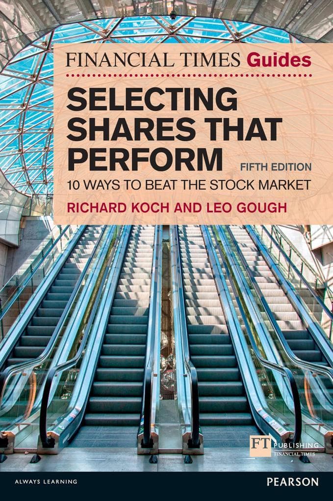 Financial Times Guide to Selecting Shares that Perform, The: 10 Ways To Beat The Stock Market