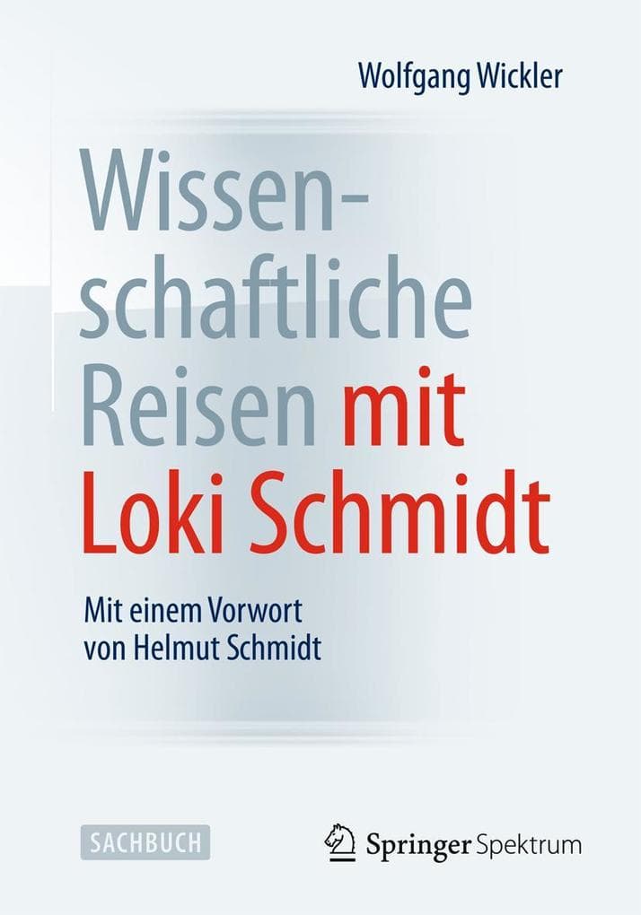 Wissenschaftliche Reisen mit Loki Schmidt: Mit einem Vorwort von Helmut Schmidt