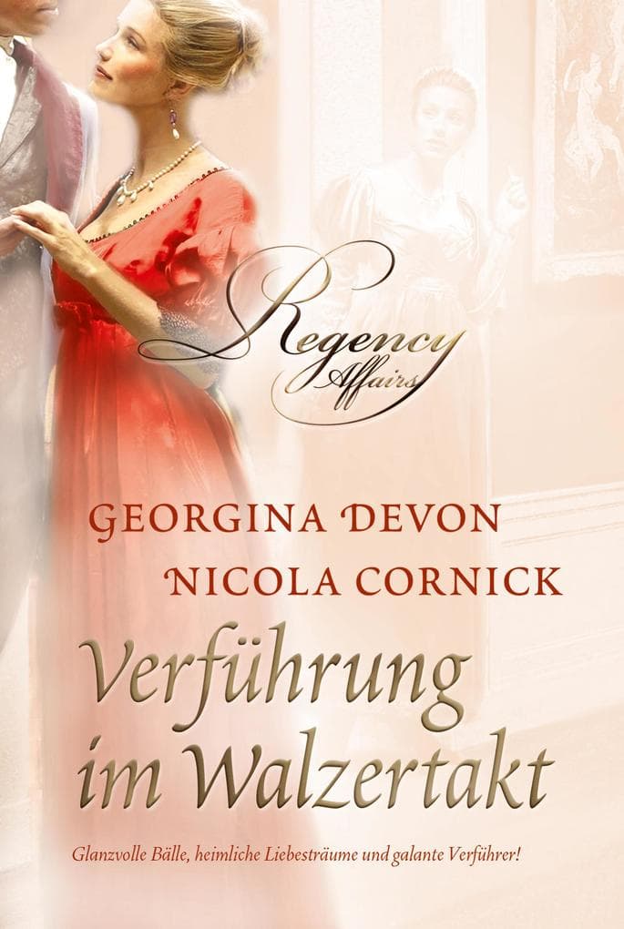 Verführung im Walzertakt: Georgina Devon: Emma - endlich vom Glück umamt / Nicola Cornick: Lotterie der Liebe