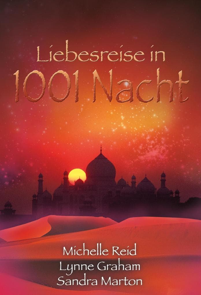 Liebesreise in 1001 Nacht: Ein Sohn für den Scheich / Der Wüstenpalast / Der Falke des Nordens