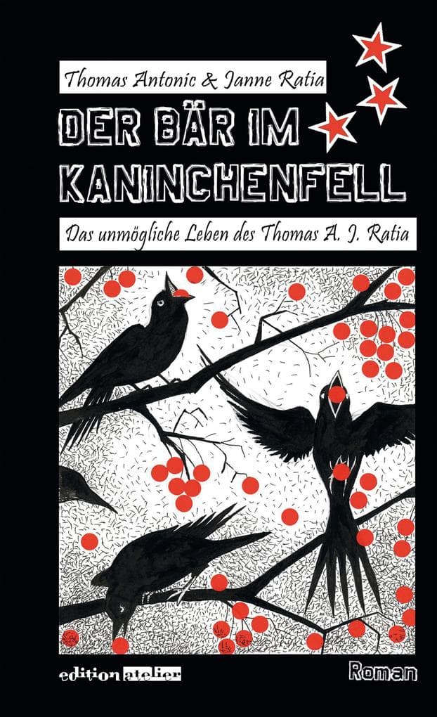 Der Bär im Kaninchenfell: Das unglaubliche Leben des Thomas A. J. Ratia