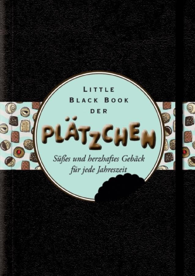 Little Black Book der Plätzchen: Süsses und Herzhaftes Gebäck für Jede Jahreszeit