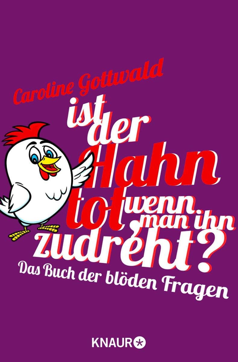 Ist der Hahn tot, wenn man ihn zudreht?: Das Buch der blöden Fragen