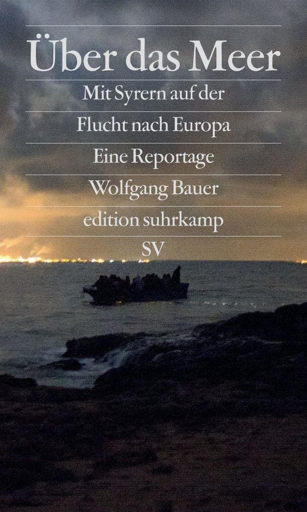 Über das Meer: Mit Syrern auf der Flucht nach Europa