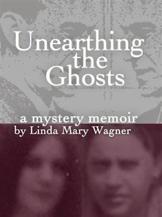 Unearthing the Ghosts: A Mystery Memoir