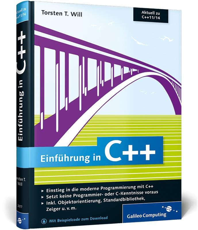 Einführung in C++: Einstieg in die moderne Programmierung mit C++ / Setzt keine Programmier-oder C-Kenntnisse voraus / Inkl.Objektorientierung, Standardbibliothek, Zeiger u.v.m