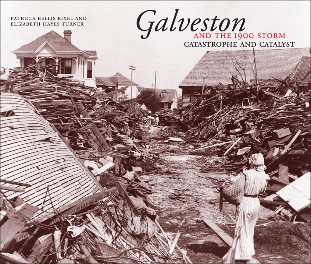 Galveston and the 1900 Storm: Catastrophe and Catalyst