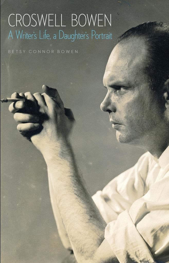 Croswell Bowen: A Writer's Life, a Daughter's Portrait