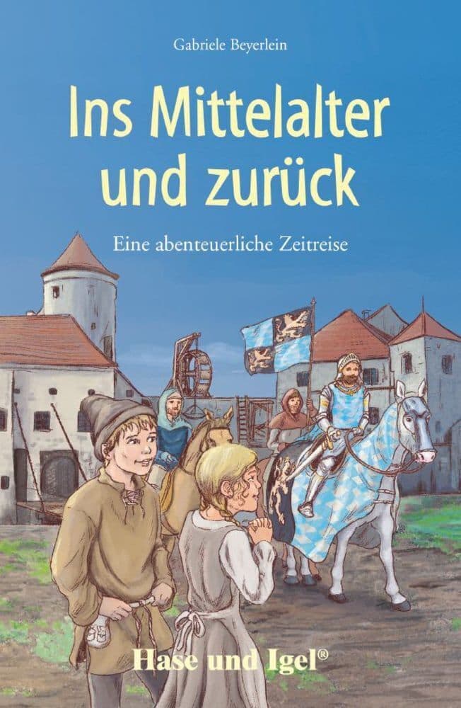 Ins Mittelalter und zurück. Schulausgabe: Schulausgabe