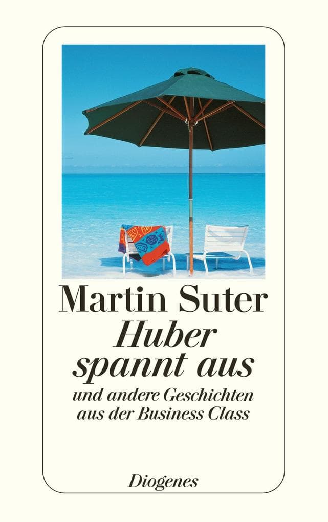 Huber spannt aus: und andere Geschichten aus der Business Class
