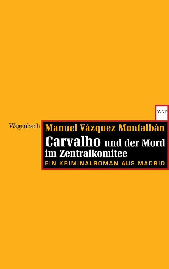 Carvalho und der Mord im Zentralkomitee: Ein Kriminalroman aus Madrid