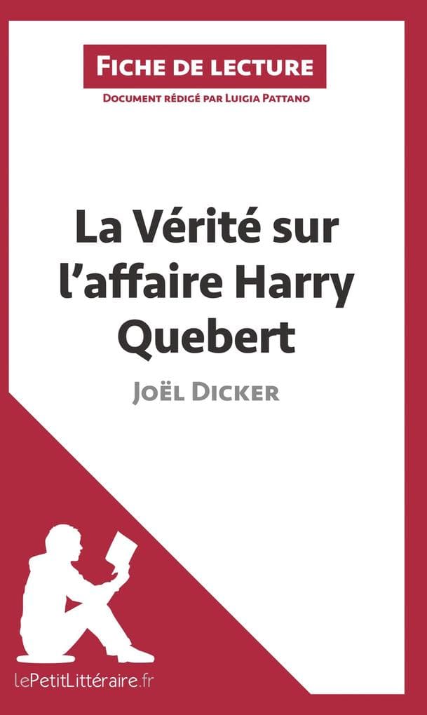La Vérité sur l'affaire Harry Quebert de Joël Dicker (Fiche de lecture): Analyse complète et résumé détaillé de l'oeuvre
