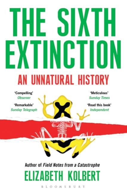 The Sixth Extinction: An Unnatural History. Winner of the Pulitzer Prize, General Nonfiction 2015