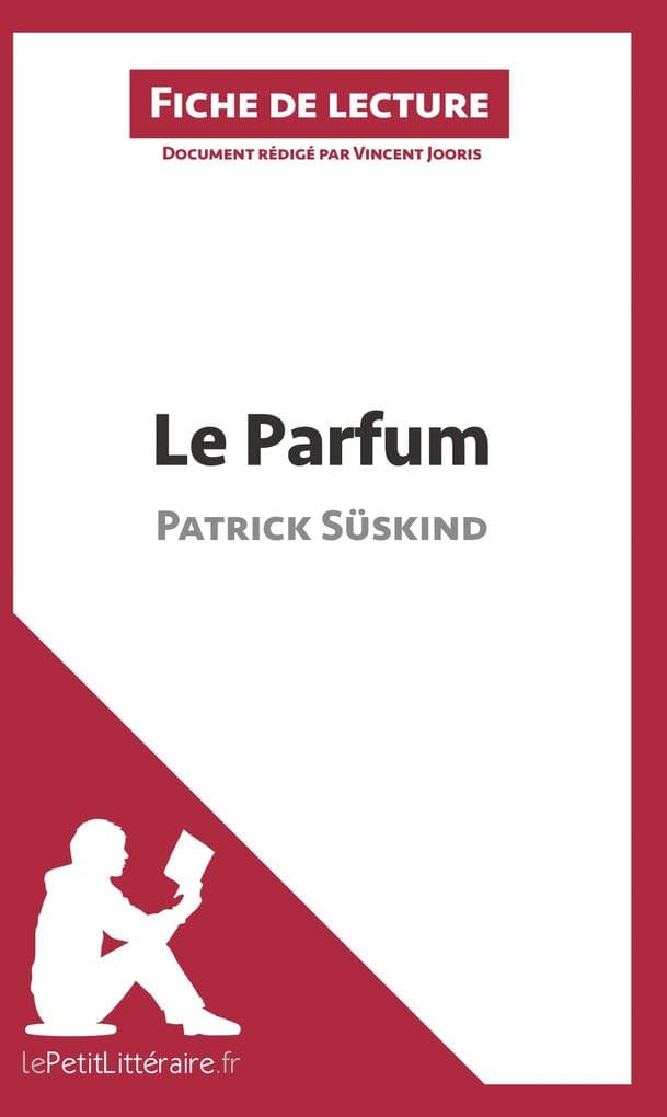 Le Parfum de Patrick Süskind (Fiche de lecture): Analyse complète et résumé détaillé de l'oeuvre