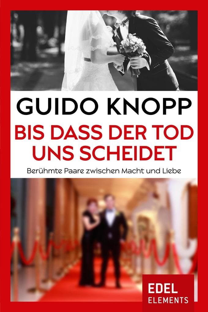 Bis dass der Tod uns scheidet: Berühmte Paare zwischen Macht und Liebe
