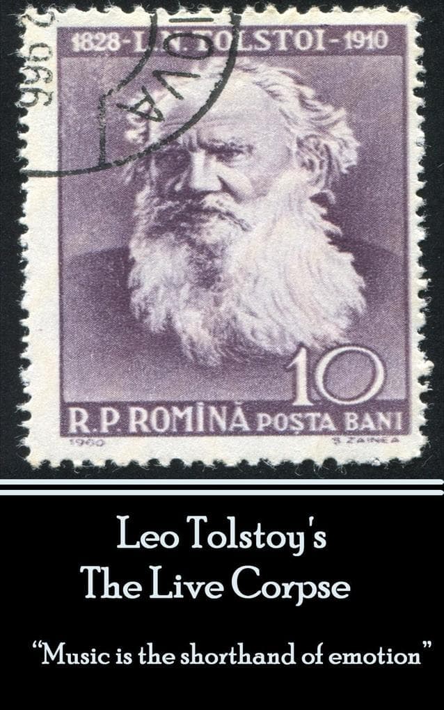 Leo Tolstoy - The Live Corpse: "Music is the shorthand of emotion"