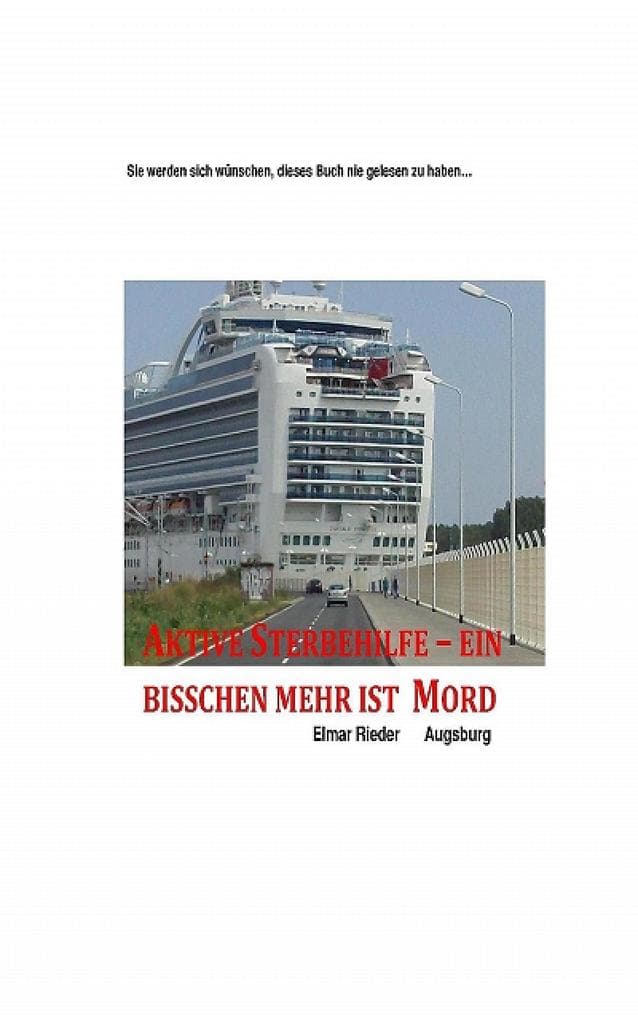 Aktive Sterbehilfe - ein bisschen mehr ist Mord!: Sie werden sich wünschen, dieses Buch nie gelesen zu haben