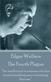 The Fourth Plague: "An intellectual is someone who has found something more interesting than sex."
