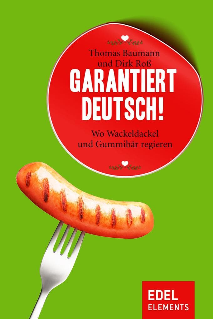 Garantiert Deutsch!: Wo Wackeldackel und Gummibär regieren
