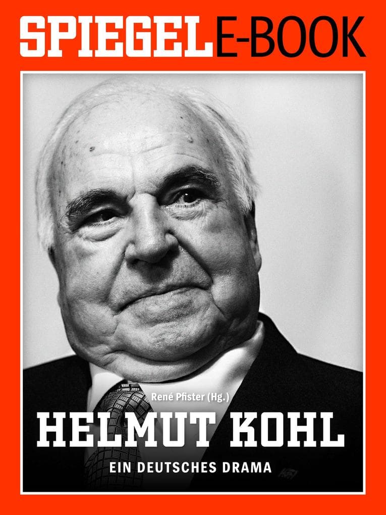 Helmut Kohl - Ein deutsches Drama: Ein SPIEGEL E-Book