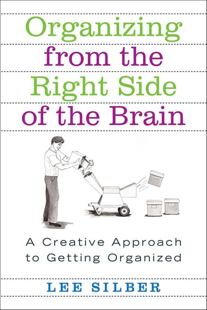 Organizing from the Right Side of the Brain: A Creative Approach to Getting Organized