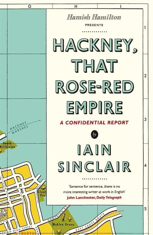 Hackney, That Rose-Red Empire: A Confidential Report