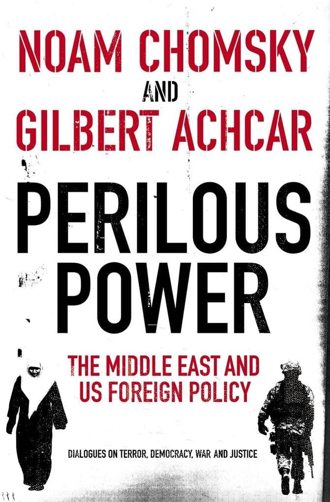 Perilous Power:The Middle East and U.S. Foreign Policy: Dialogues on Terror, Democracy, War, and Justice