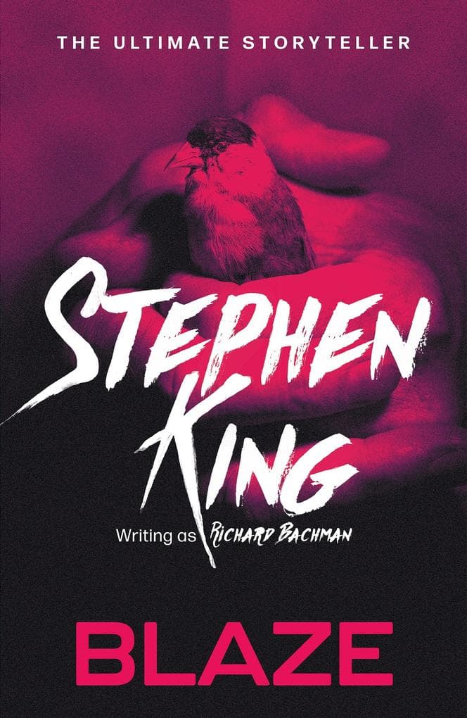 Blaze: from No. 1 bestseller Stephen King writing as Richard Bachman