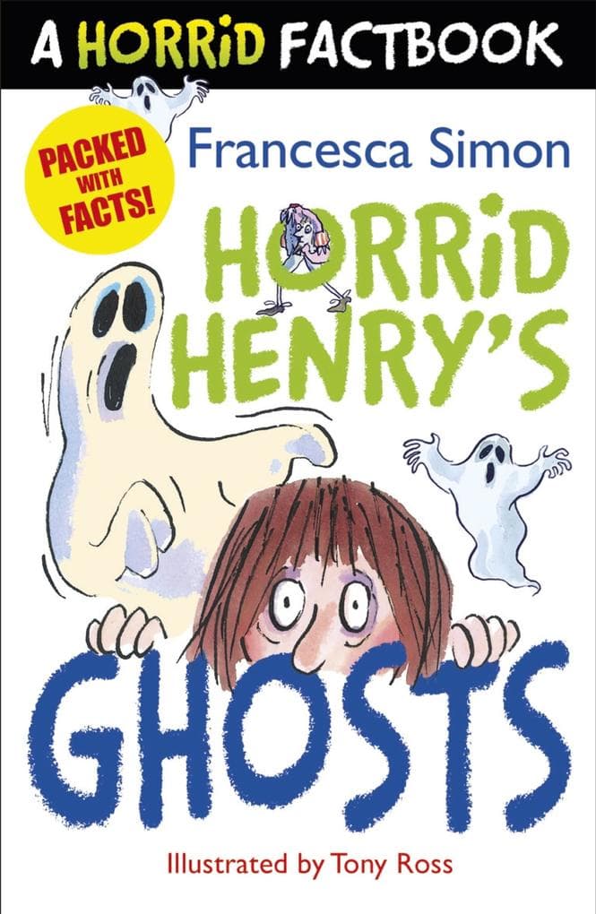 Horrid Henry's Ghosts: A Horrid Factbook