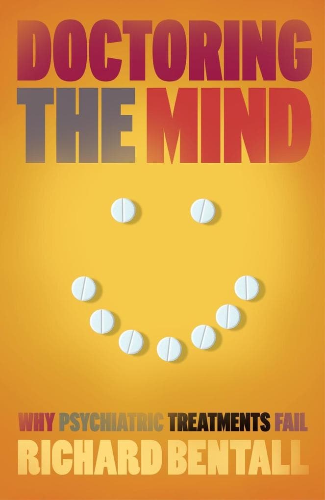Doctoring the Mind: Why psychiatric treatments fail