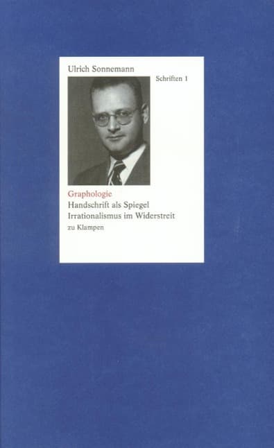Graphologie. Schriften 1: Handschrift im Spiegel. Irrationalismus im Widerstreit