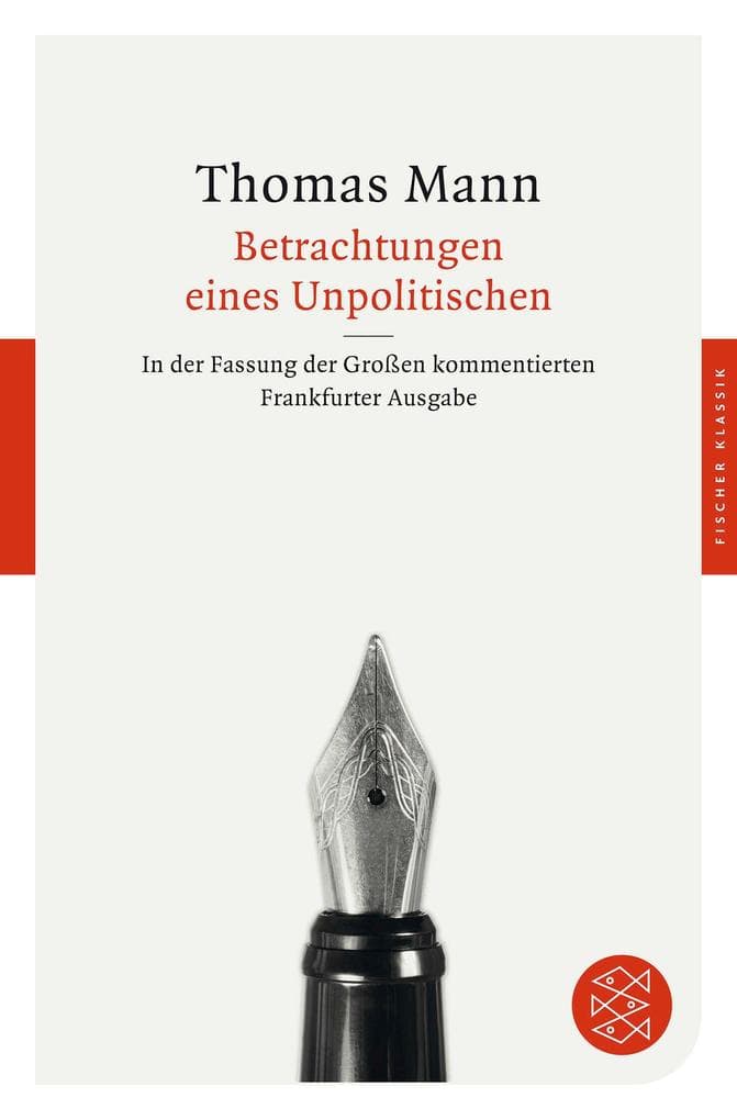 Betrachtungen eines Unpolitischen: In der Fassung der Großen kommentierten Frankfurter Ausgabe